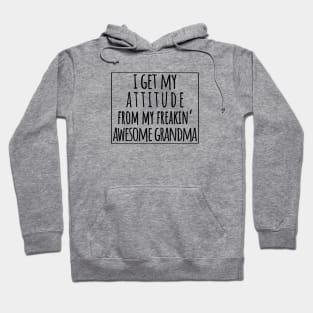 I Get My Attitude From My Freaking Awesome Grandma, Funny Perfect Gift Idea, Family Matching Hoodie